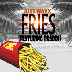 Just Waxx ft. Braddi - Fries