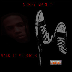 Walk In My Shoes by Money Marley