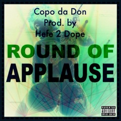 Copo Da Don-Round Of Applause [Prod. By Hefe 2 Dope]