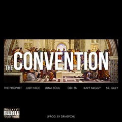 The Convention (Prod. by DrmSpch)-The Prophet, Justt Nice, Luna Soul, OD13N, Raff Miggy, Sr Gilly.