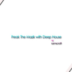 Freak The Mazik With Deep House-samscraft