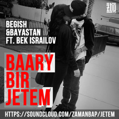 Begish&Bayastan ft. Bek Israilov - Baary Bir Jetem