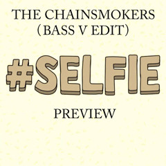 Chainsmokers - Selfie (Bass V Drop Edit)