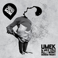 UMEK & Mike Vale - All I Want (Dosem Remix) [1605]