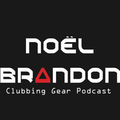 Clubbing Gear Podcast Episode 01 By Noël Brandon