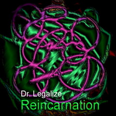 Dr. Legalize - Reincarnation