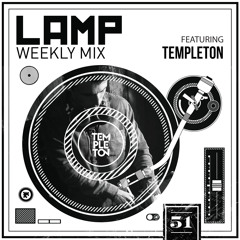 LAMP Weekly Mix #51 feat. Templeton