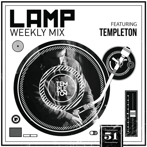 LAMP Weekly Mix #51 feat. Templeton
