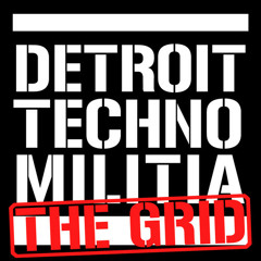 Detroit Techno Militia - The Grid - Episode 44