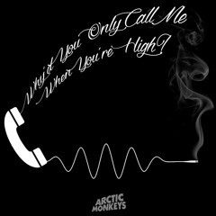 Why'd You Only Call Me When You're High (feat. Paolo Fontana) - Arctic Monkeys