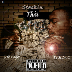 Stackin This Cake-Dude Da G Ft. Jae Major