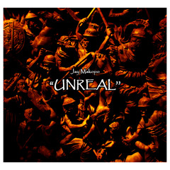 UNREAL (Prod. Jay Makopo)