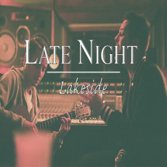 Lakeside - "Late Night"