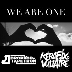 Dropkob & Tapetron Vs. Kerafix & Vultaire - We Are One (Original Mix) *FREE DOWNLOAD*