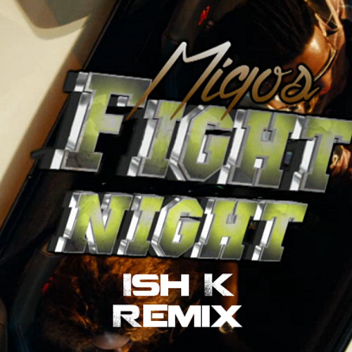 Migos - Fight Night (Ish K Trap Remix) (feat. Rick Ross) by [SICKISH] -  Free download on ToneDen