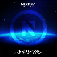 Flight School - Give Me Your Love