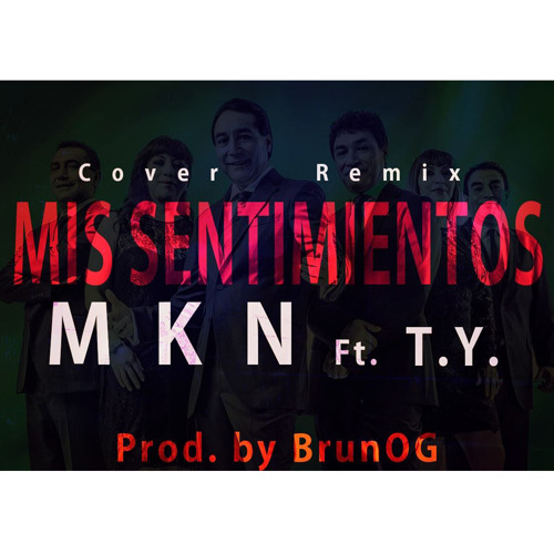 Mkn Mis Sentimientos Feat T Y Cover Remix Mustard Style By Brunog Link De Descarga By Brunog Omy lanzara 0 sentimientos este jueves. soundcloud