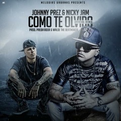 Johnny Prez ft Nicky Jam - Como te olvido ( Oficial Remix)