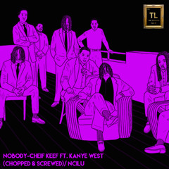 NOBODY - CHIEF KEEF ft. KANYE WEST (CHOPPED AND SCREWED) / NobodyCauseILoveU