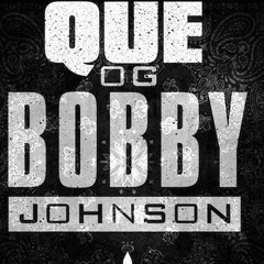 Que - OG Bobby Johnson RMX
