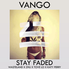 Stay Faded (WasteLand X ZHU X Tove Lo X Katy Perry)