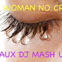 NO WOMAN NO CRY(GEAUX DJ MASH UP)