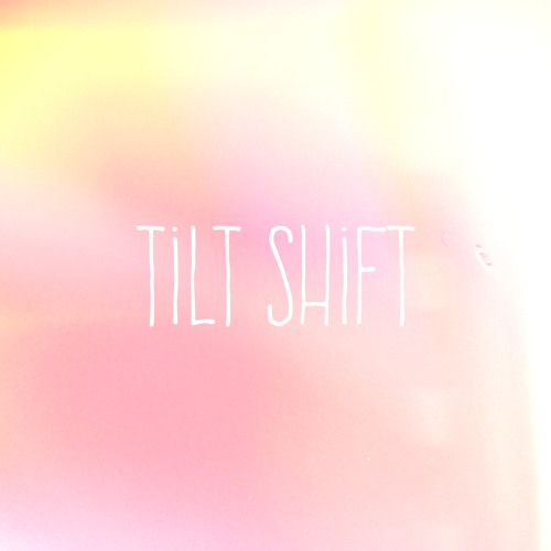 Tilt Shift (w/ Charlie Burg)