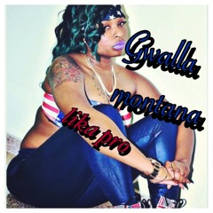 Gwalla montana-Like A Pro