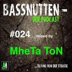 BASSNUTTEN PODCAST die Vierundzwanzigste - MheTa ToN