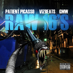 Patient Picasso ,Vizbeats, & GMW-Raw 16's [Prod By Patient Picasso]