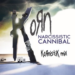 Korn - Narcissistic Cannibal (Kornistik Mix)