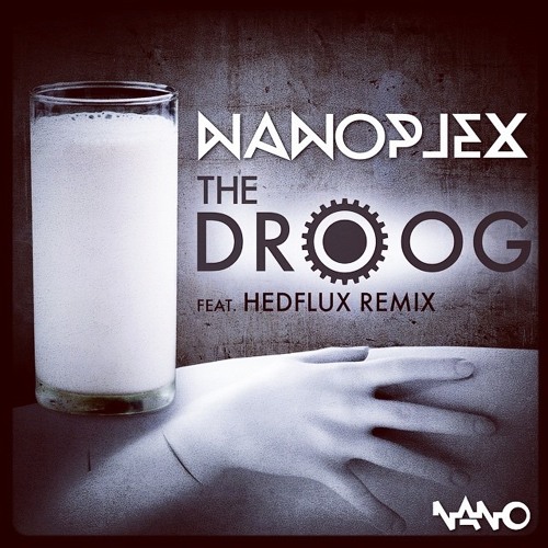 Nanoplex - The Droog (Hedflux Remix)