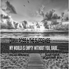 Diana Ross & The Supremes - My World Is Empty Without You ( DOO Remix ) MasterPI Booster Mix