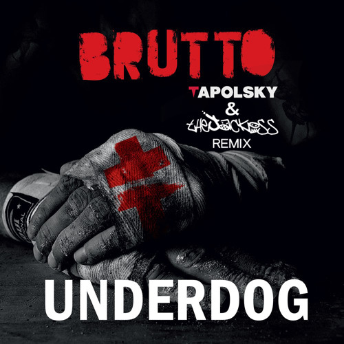 Brutto - Underdog (Tapolsky & The Jackass Remix)