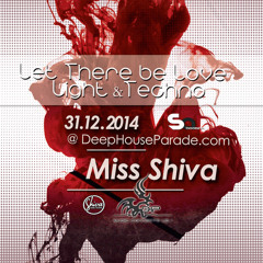 Let There Be Love Light & Techno - New Year Mix by Miss Shiva at DeepHouseParade