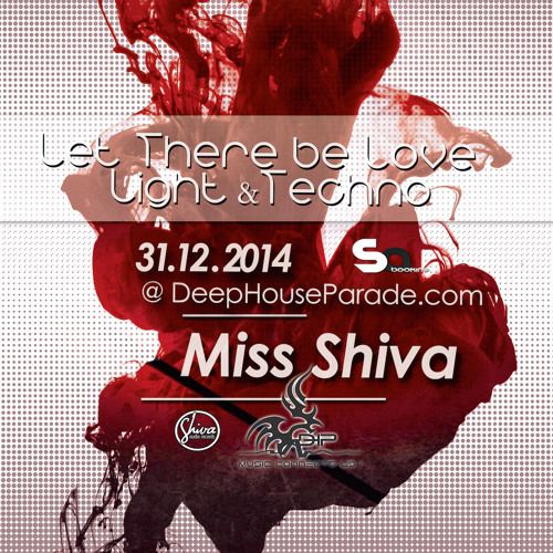 Let There Be Love Light & Techno - New Year Mix by Miss Shiva at DeepHouseParade