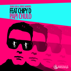 Papi Chulo (Juan Laya & Jorge Montiel Electro Funk Mix) Feat: Chipy D