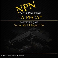 NPN - A Peça (Part. Saca Só E Diego 157)