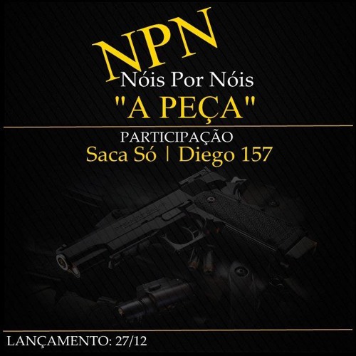 NPN - A Peça (Part. Saca Só E Diego 157)