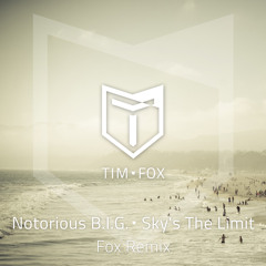 Notorious B.I.G. - Sky's The Limit (Tim Fox Remix)