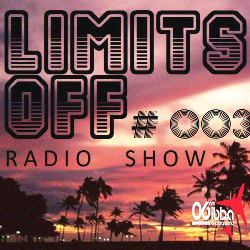 aDRi& - Limits oFF Radio Show 003 @ 06 Am Ibiza Underground Radio [FREE DOWNLOAD]