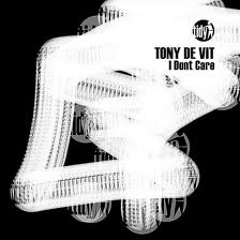 Tony De Vit - I Don't Care (Stephen Walker Bootleg)
