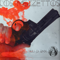 Los Mezzettos - Los Mez (Kiu D Remix) [FREE DOWNLOAD]
