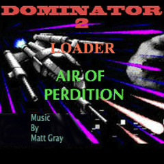 Matt Gray - Dominator 2 Loader Air Of Perdition EDIT