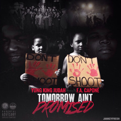 Yung King Judah Ft. F.A. Capone "Tomorrow Ain't Promised"