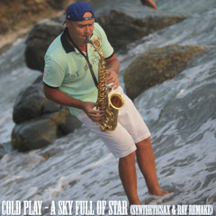 Coldplay - Sky Full Of Star (Synteticsax & Ray Remake)