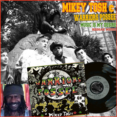 mikey tosh & warriors posse-music is my desire