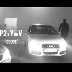 P2 - Soupe Feat. Y Du V (ProdByP2)