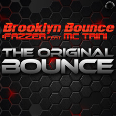 Brooklyn Bounce & FAZZER Feat. MC Trini - The Original Bounce (Original Mix) ***OUT NOW!!!***