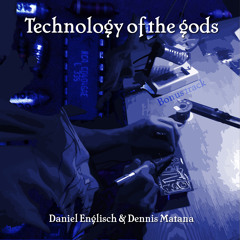 11 Daniel Englisch & Dennis Matana - Technology Of The Gods
